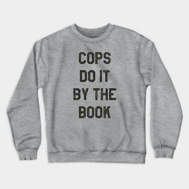 Cops Do It By The Book 1988 Crewneck Sweatshirt by JCD666